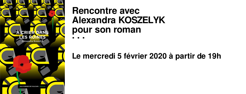 Rencontre avec Alexandra KOSZELYK pour son roman A crier dans les ruines Un premier roman tr�s remarqu� !