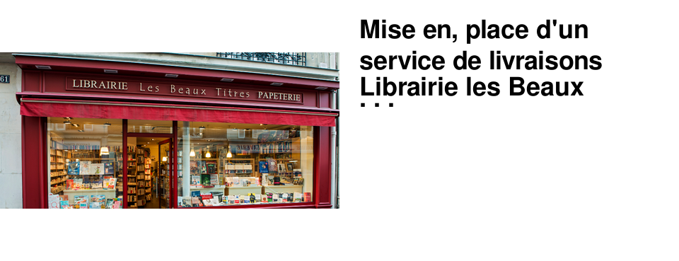 Mise en, place d'un service de livraisons Librairie les Beaux Titres
